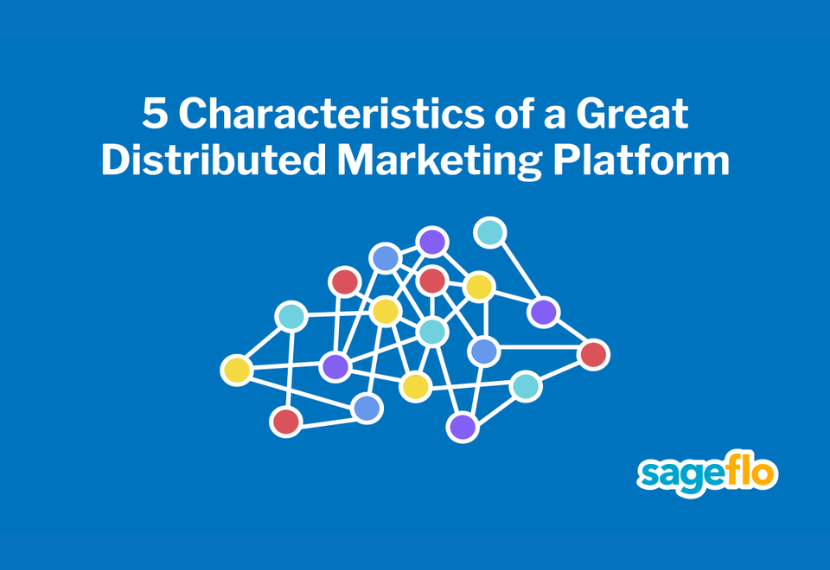 Empowering local messaging: 5 characteristics of a great distributed marketing platform