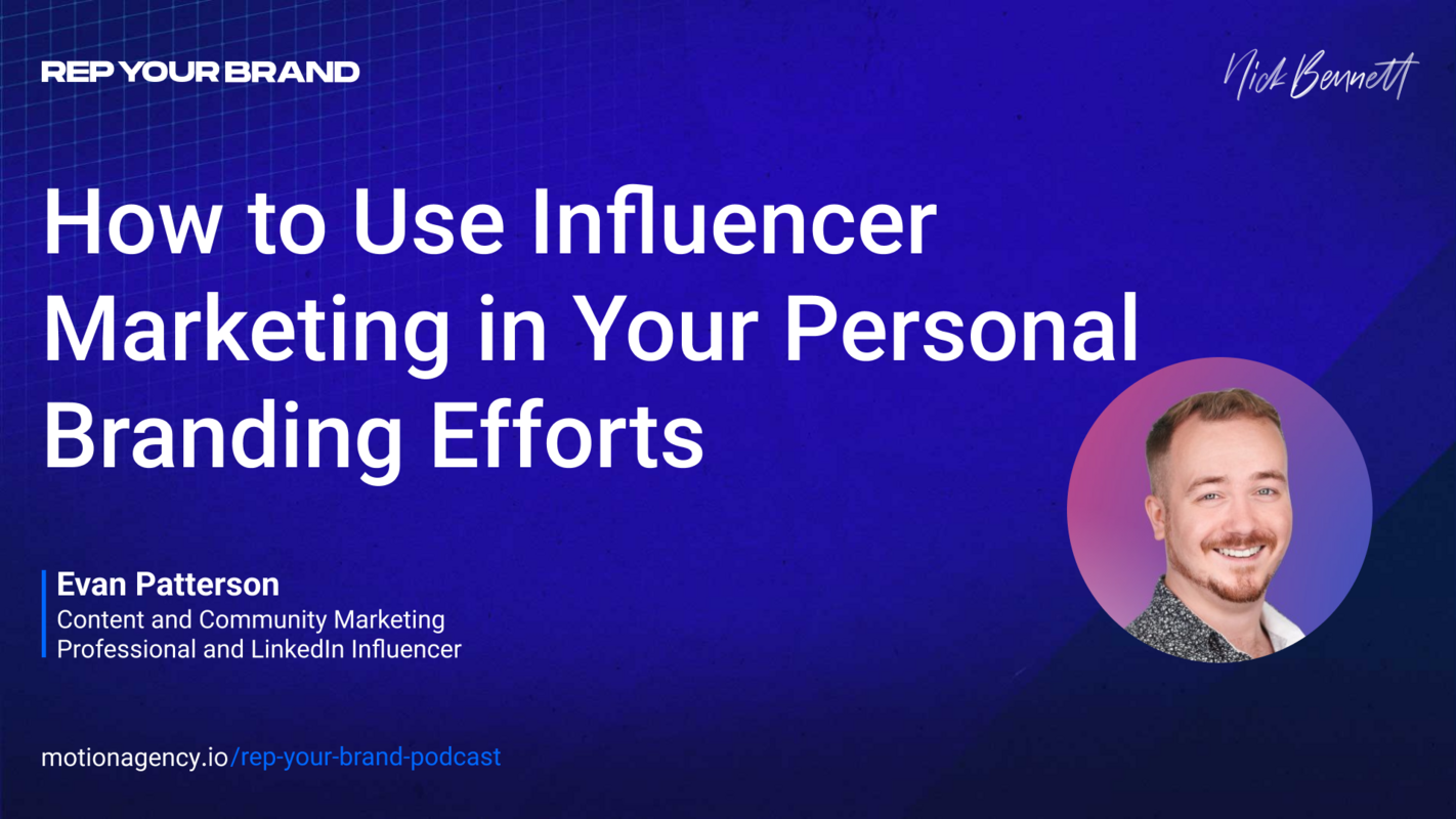 How to Use Influencer Marketing in Your Personal Branding Efforts With Evan Patterson