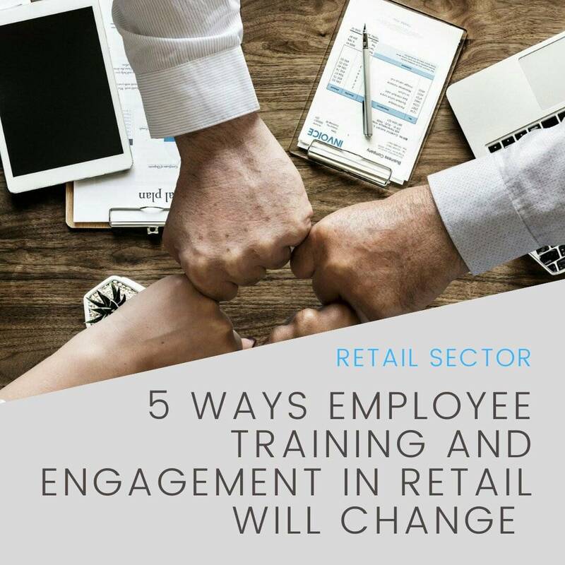 5 Ways Employee Training and Engagement in Retail Will Change