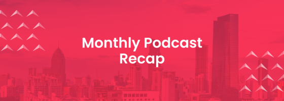 Monthly Podcast Recap: Top 4 Highlights from May 2021