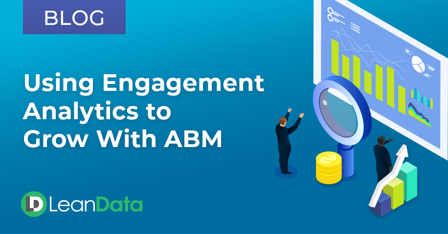 Using Engagement Analytics to Improve Your ABM Strategy | LeanData