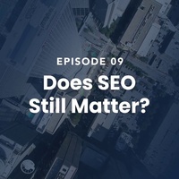 The Roof Episode 09: Does SEO Still Matter?