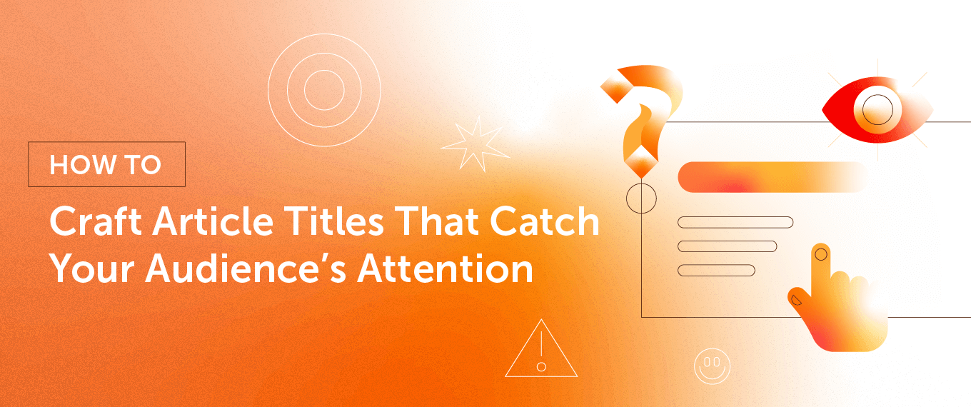 How to Craft Article Titles That Catch Your Audience's Attention