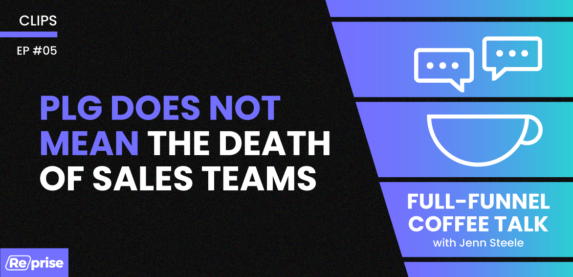 PLG Does Not Mean the Death of Sales Teams