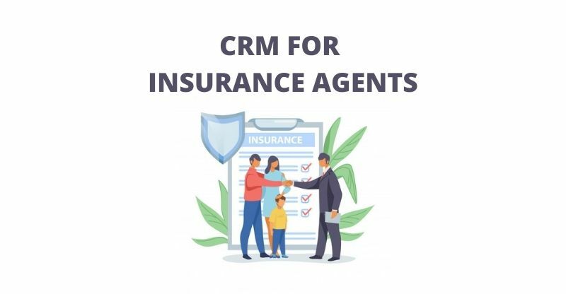The Best CRM for Insurance Agents: A Detailed Guide