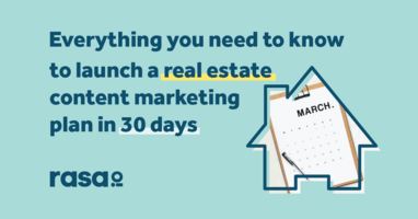 Everything you need to know to launch a real estate content marketing plan in 30 days