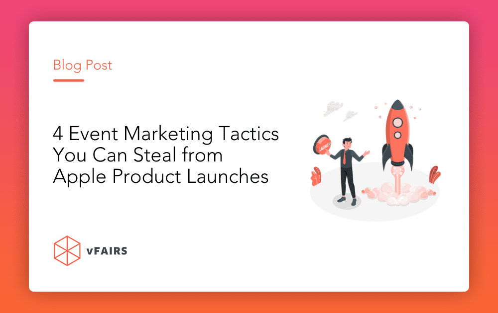 4 Event Marketing Tactics You Can Steal from Apple Product Launches