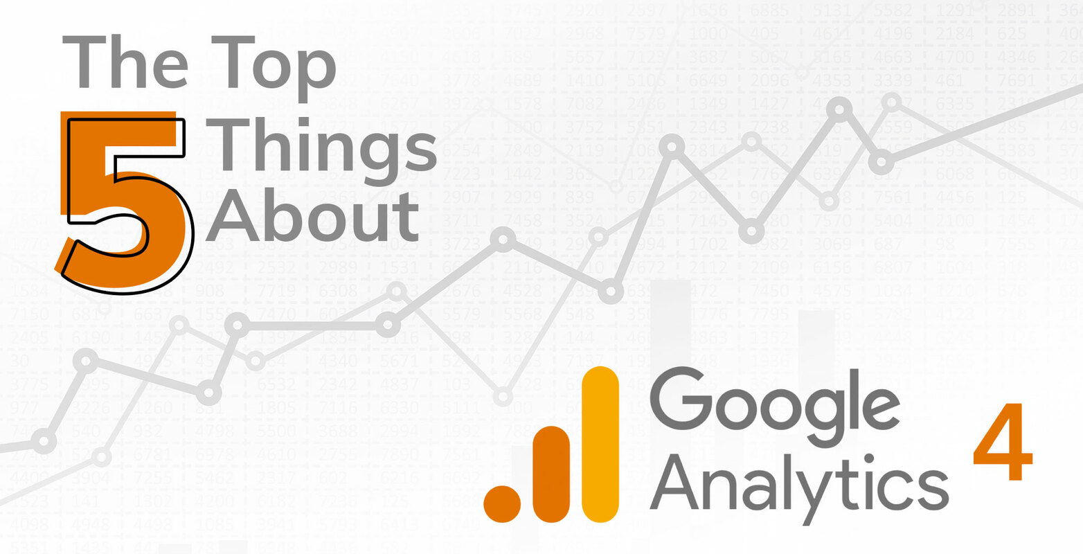 Top 5 Things to Know About Google Analytics 4