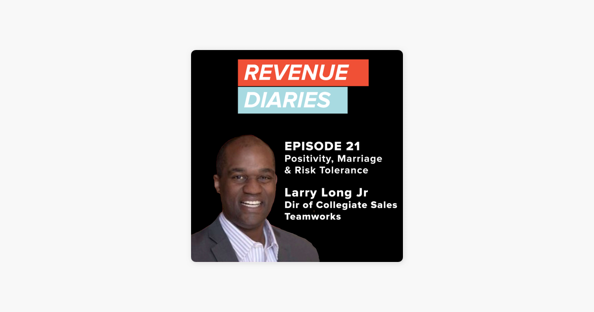 ‎Revenue Diaries: Episode 21 : Larry Long Jr : Positivity, Risk Tolerance & Marriage on Apple Podcasts
