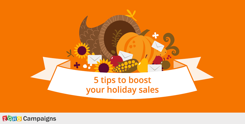 Boost your holiday sales with these 5 email marketing tips - Zoho Blog