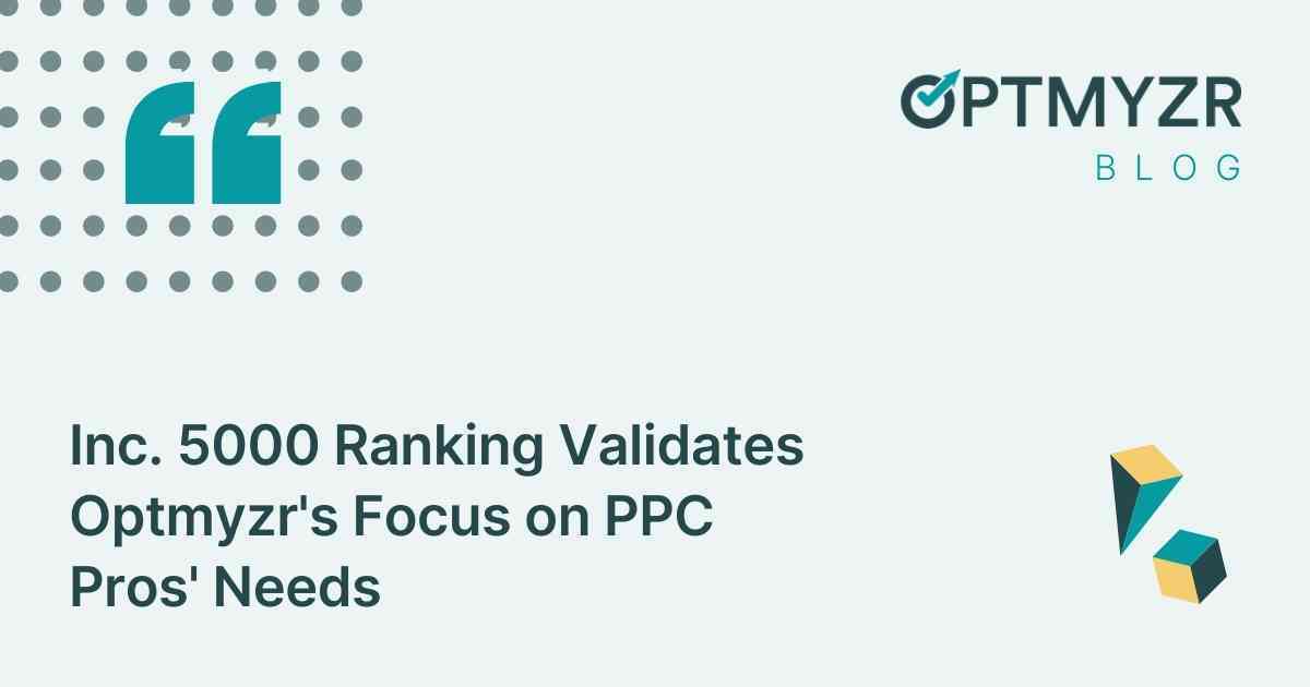 Inc. 5000 Ranking Validates Optmyzr's Focus on PPC Pros' Needs