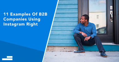 11 B2B Brands That Are Absolutely Killing It On Instagram