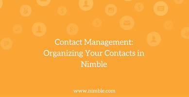 Contact Management: Organizing Your Contacts in Nimble | Nimble Blog
