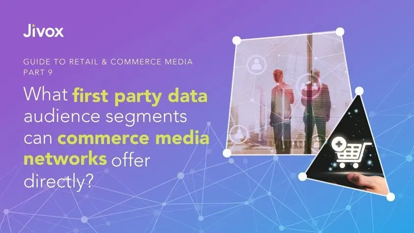 What First-Party Data Audience Segments Can Commerce Media Networks Offer Directly?