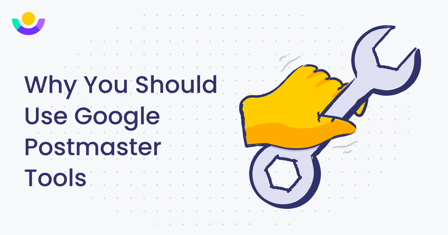 Why You Should Use Google Postmaster Tools