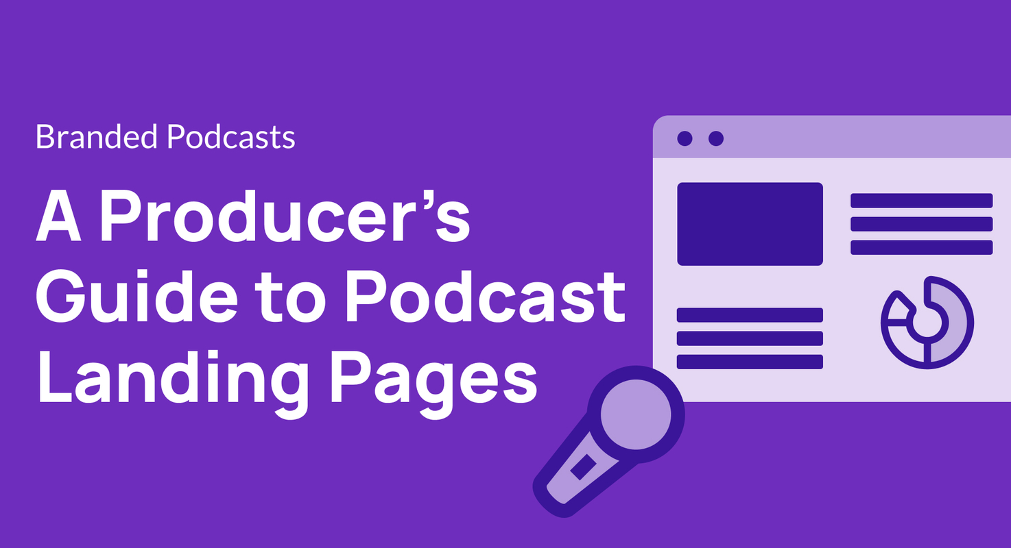 A Producer's Guide to Podcast Landing Pages