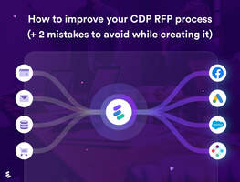 How to improve your CDP RFP process (+ 2 Mistakes to avoid) 