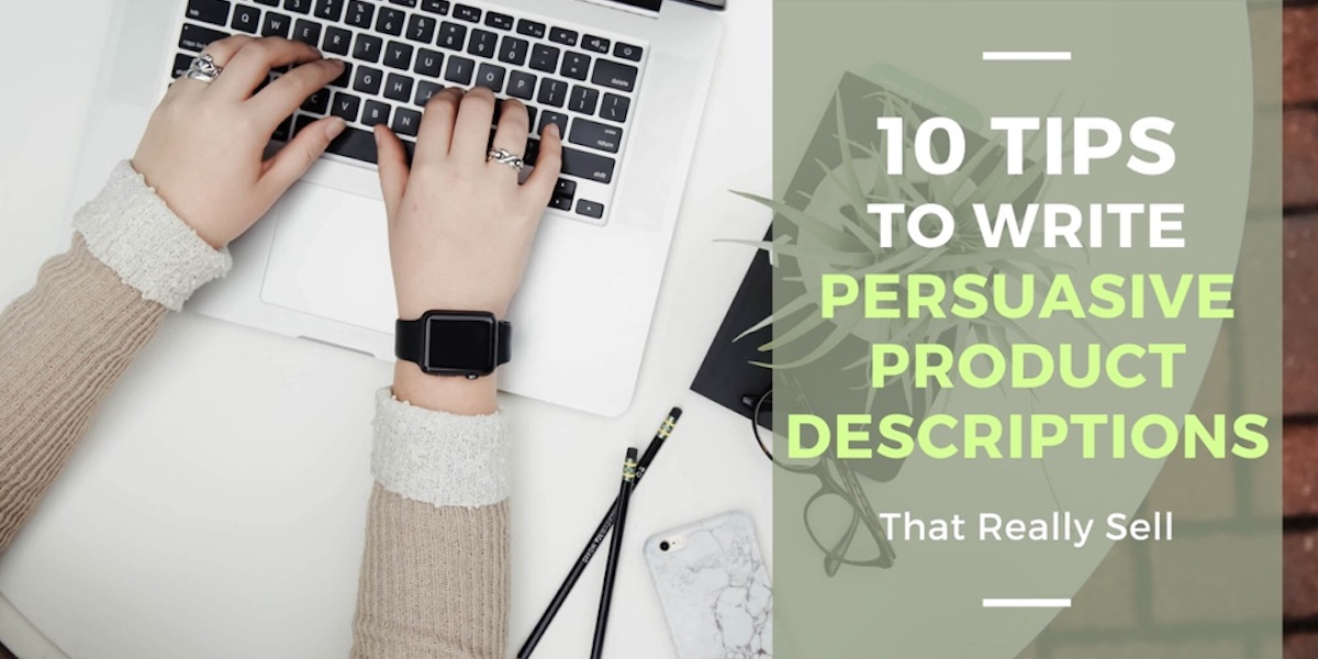 10 Tips to Write Persuasive Product Descriptions