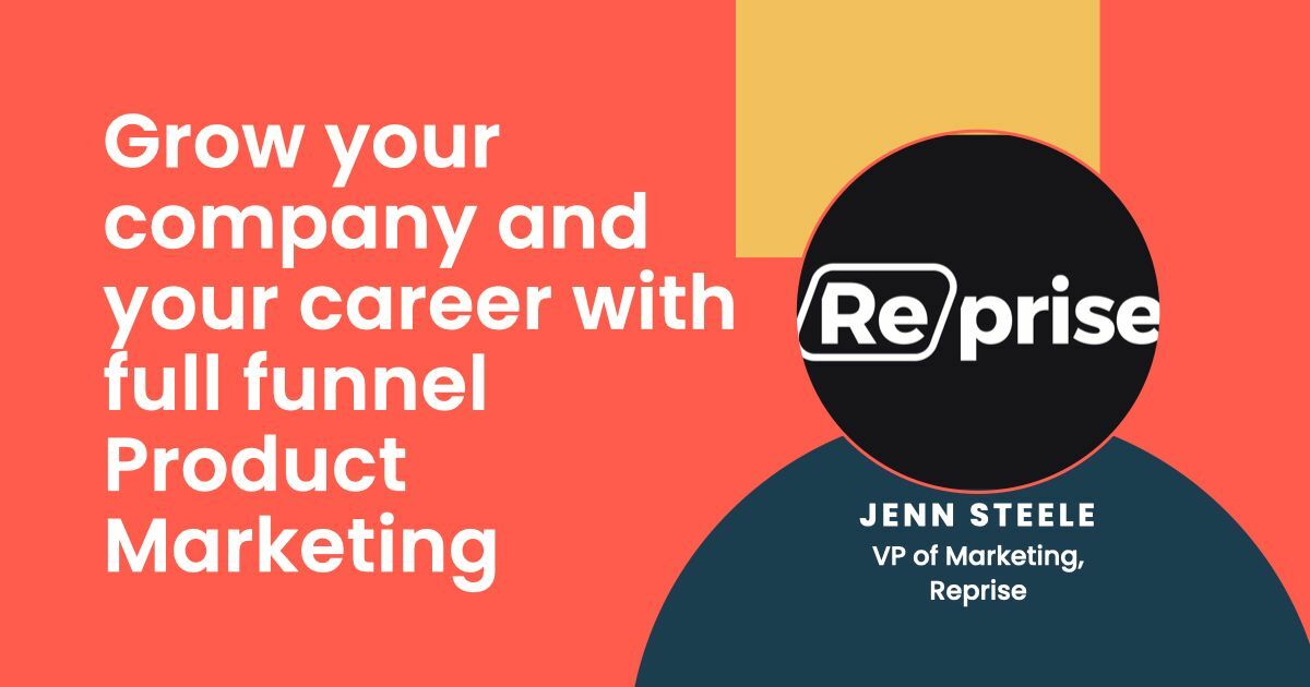 Grow your company and career with full funnel PMM