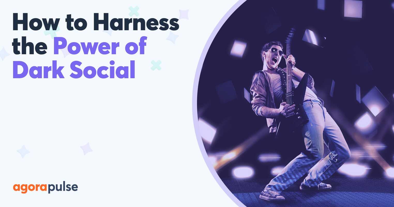 Three Ways to Harness the Power of Dark Social Media