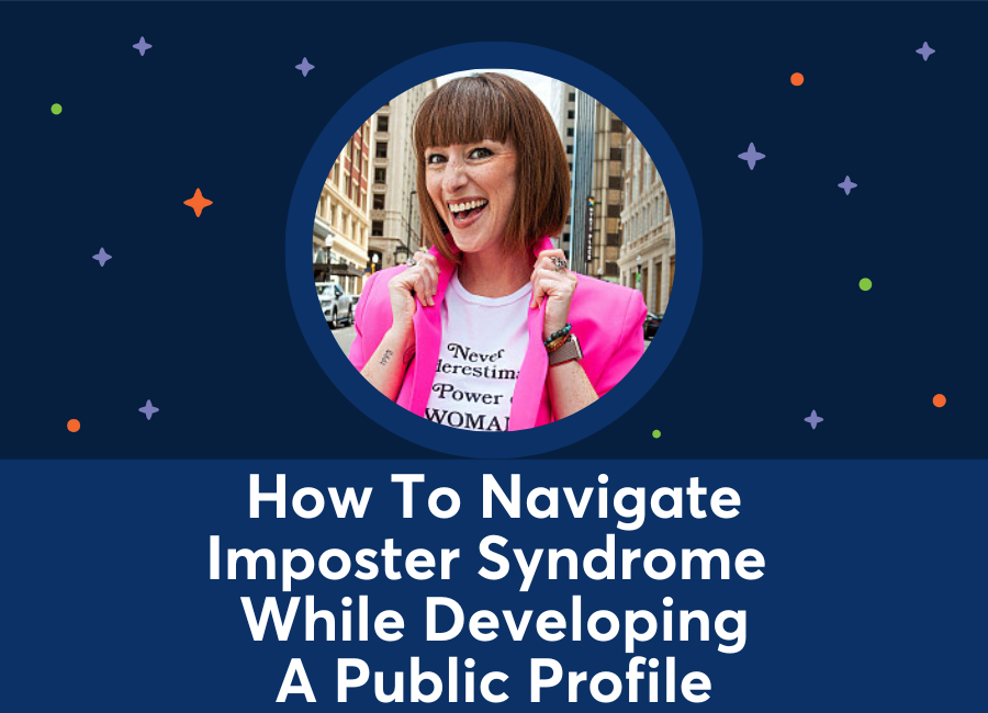 How To Navigate Imposter Syndrome While Developing A Public Profile (Bri Seeley)
