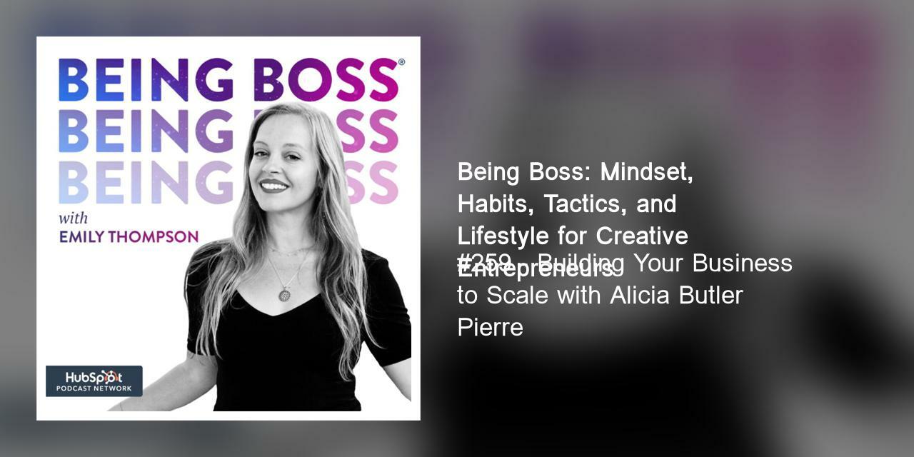 #259 - Building Your Business to Scale with Alicia Butler Pierre