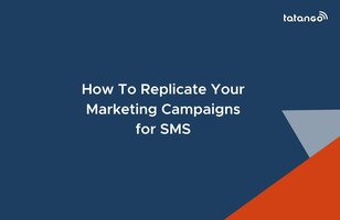 How To Replicate Your Marketing Campaigns for SMS