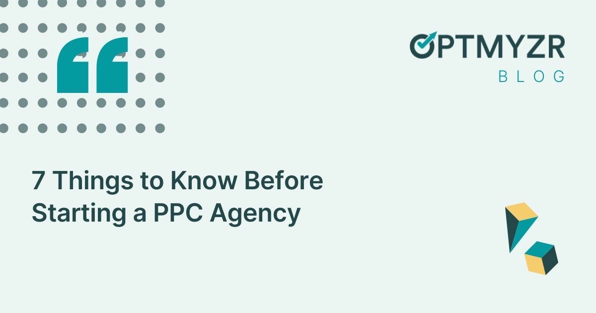 7 Things to Know Before Starting a PPC Agency