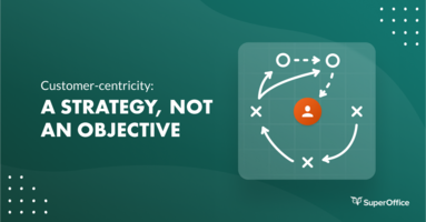 Customer-Centricity: A Strategy, Not An Objective