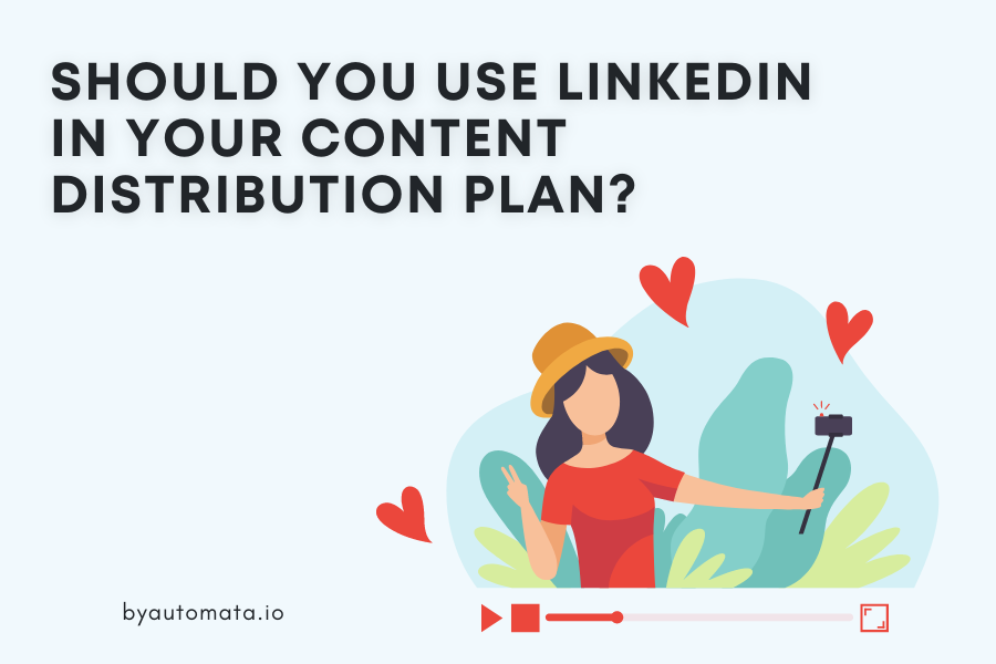Should You Use LinkedIn in Your Content Distribution Plan?