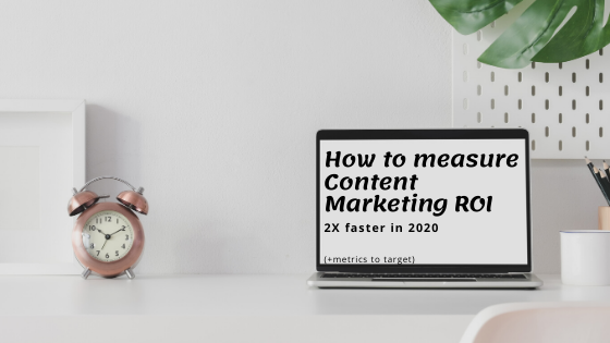 How to measure Content Marketing ROI 2X faster in 2020 (+metrics to target) - The Crowdfire blog