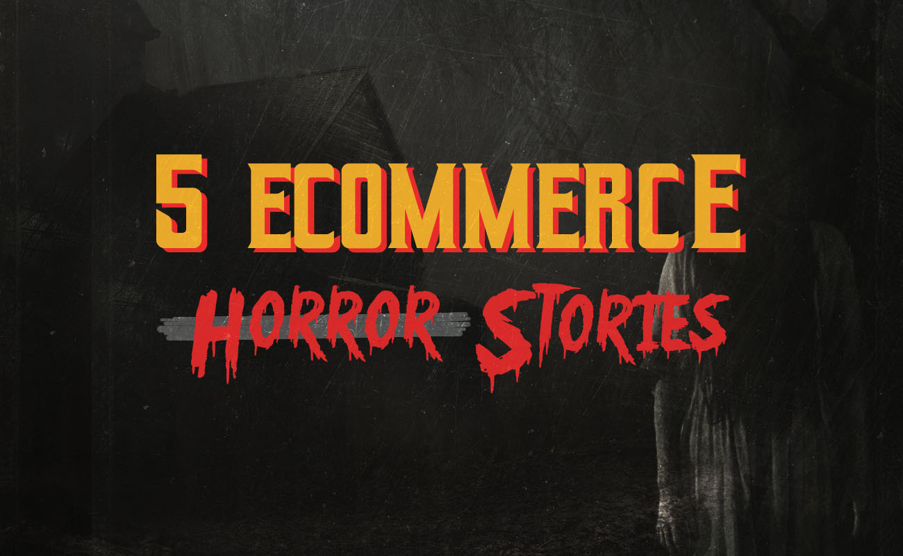 Our 5 Spookiest Ecommerce Horror Stories