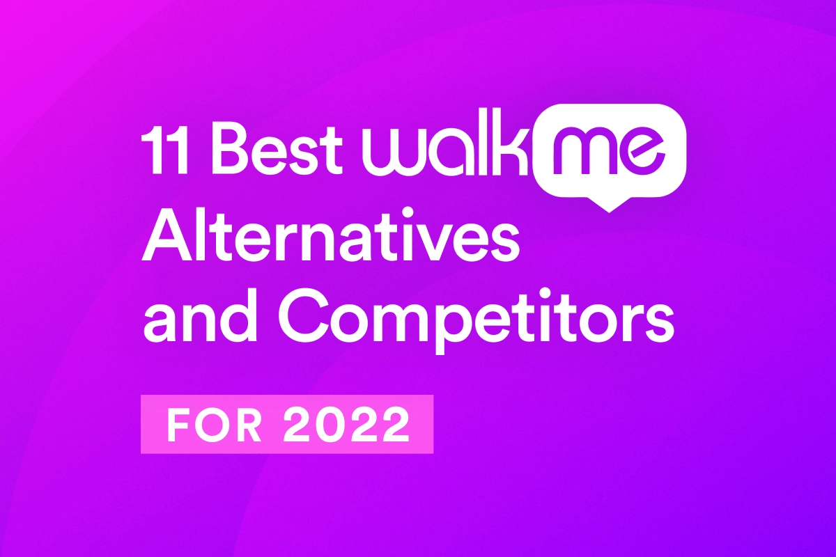 11 Best WalkMe Alternatives and Competitors for 2022