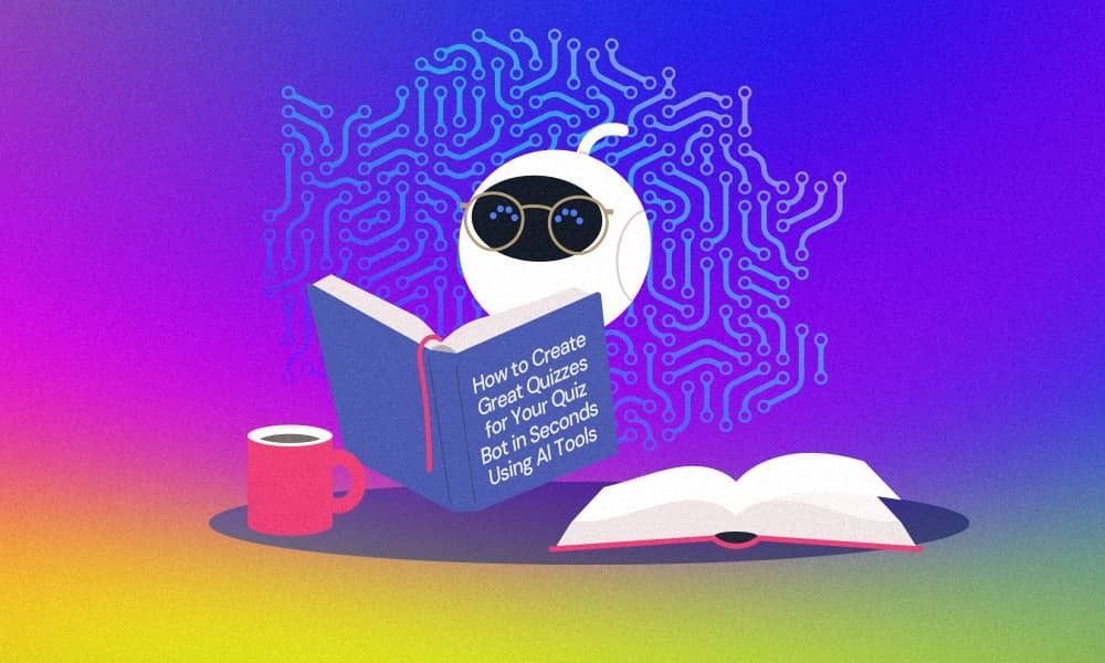 How to Create Great Quizzes for Your Quiz Bot in Seconds Using AI Tools