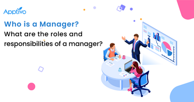 Who is a manager? What are the roles and responsibilities of a manager?