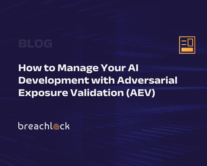 How to Manage Your AI Development with Adversarial Exposure Validation (AEV)