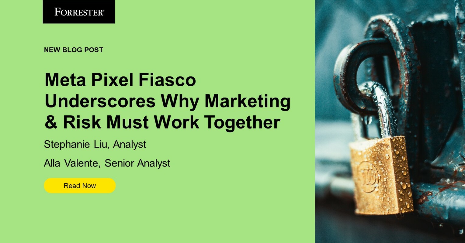 Meta Pixel Fiasco Underscores Why Marketing And Risk Must Work Together