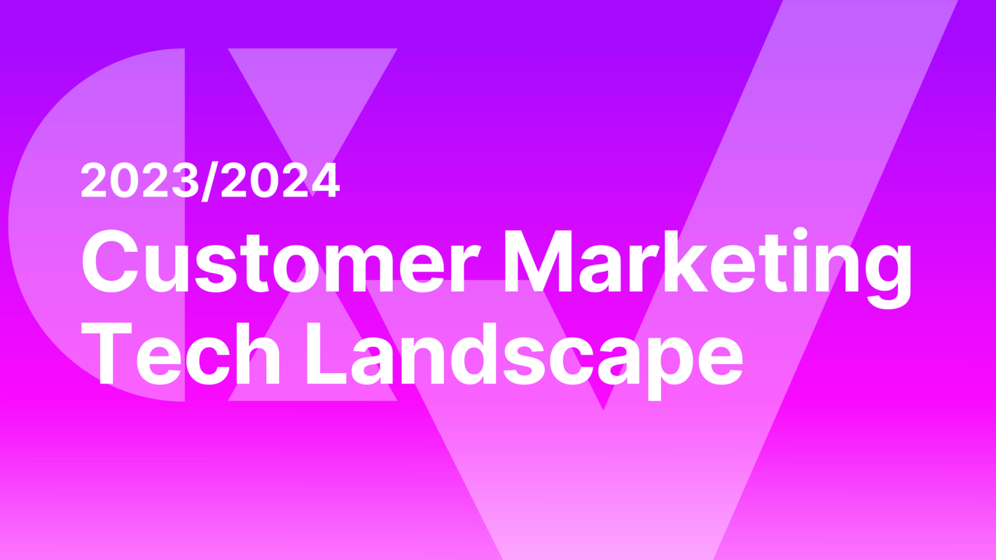 Just Released: The 2023/24 Customer Marketing Technology Landscape