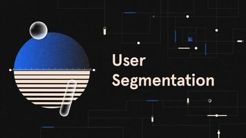 User segmentation: A guide to understanding your customers
