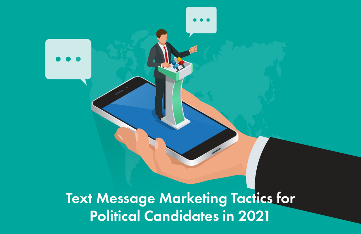 Text Message Marketing Tactics for Political Candidates in 2021