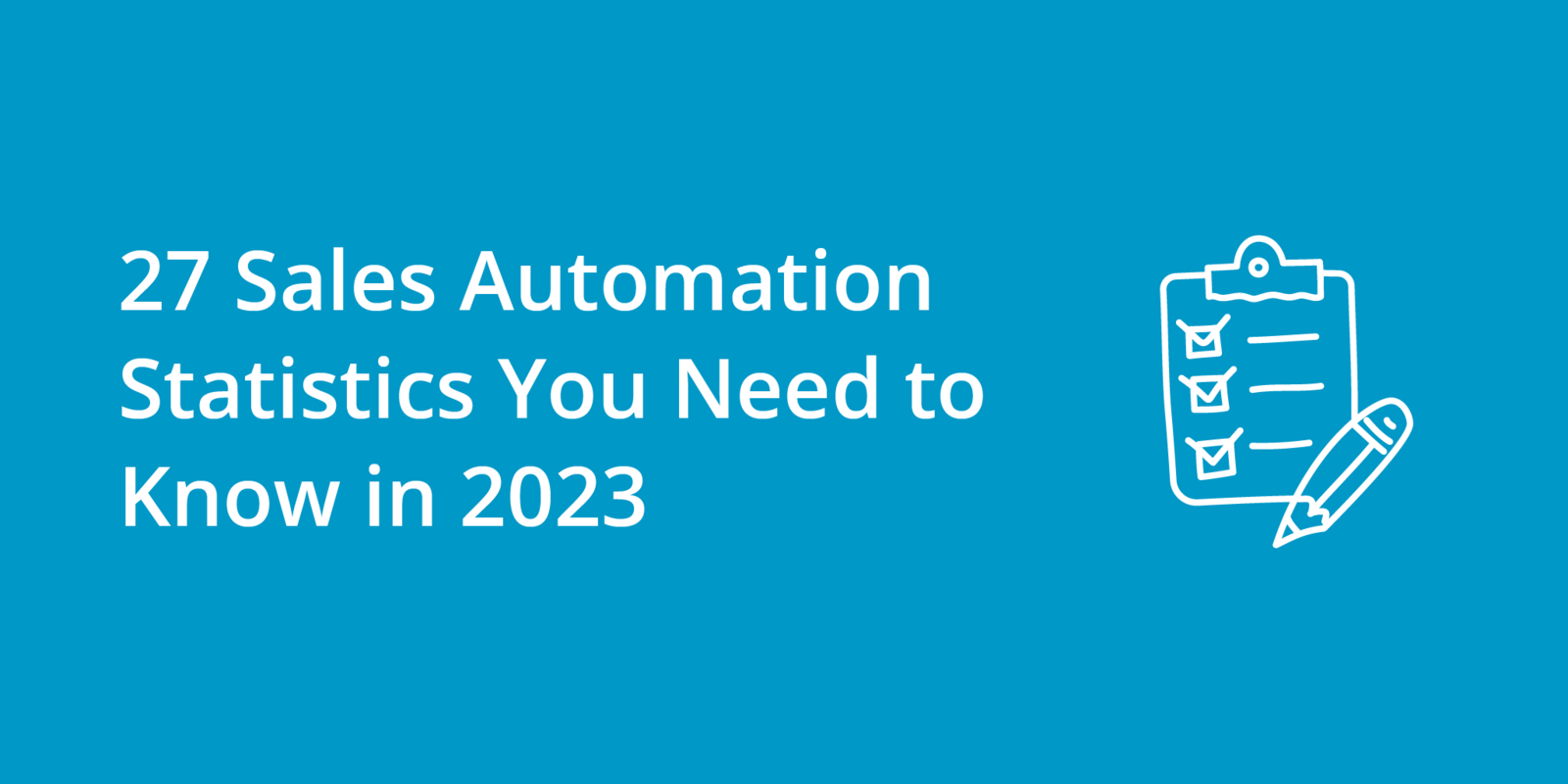 27 Sales Automation Statistics You Need to Know in 2023