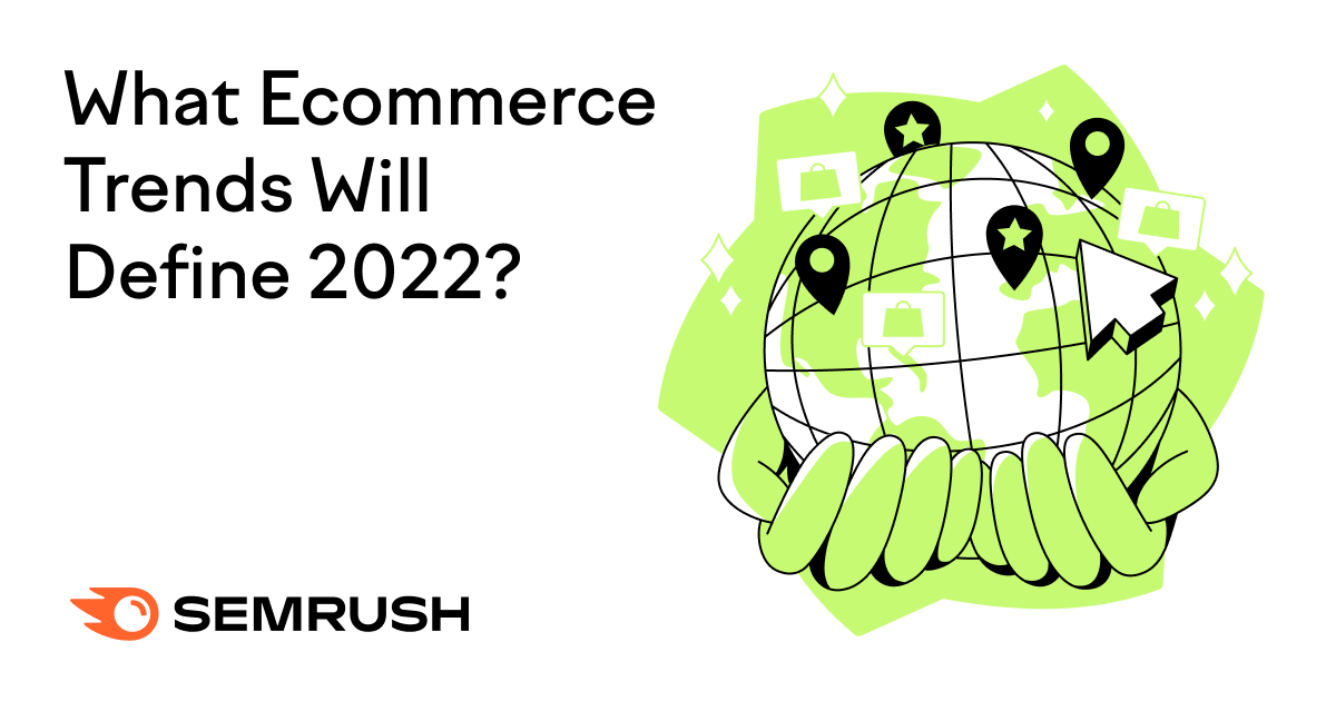 What Ecommerce Trends Will Define 2022?