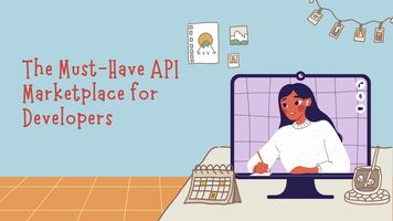 The Must-Have API Marketplace for Developers