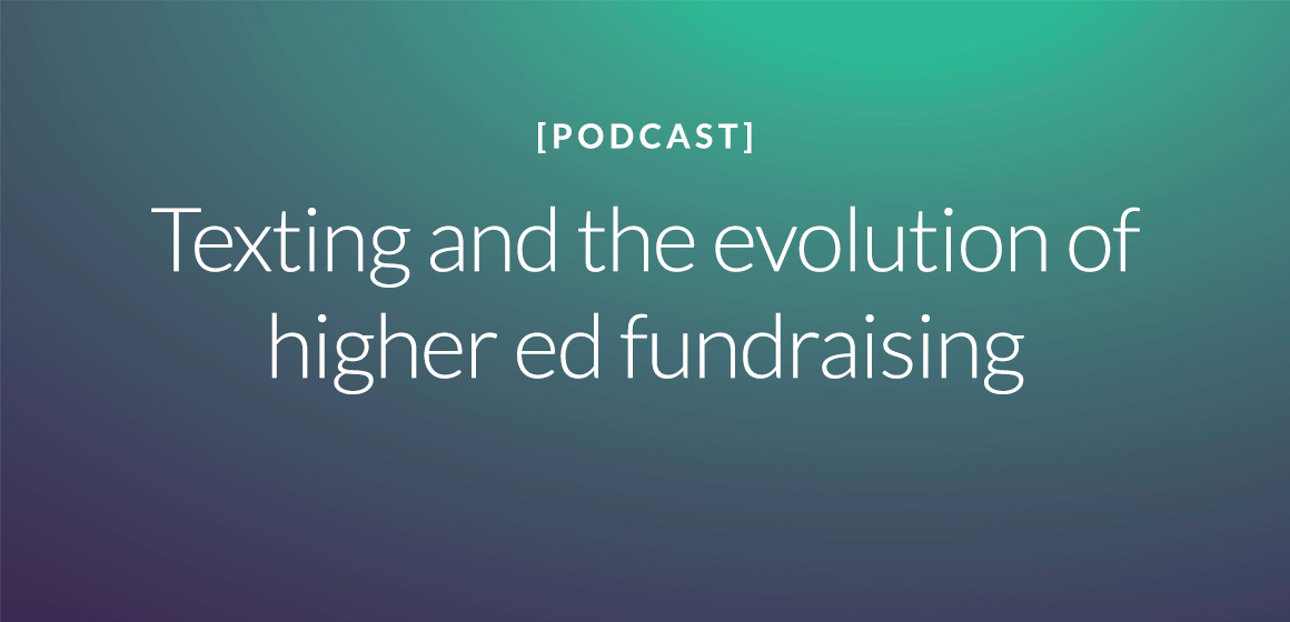 Texting and the evolution of higher ed fundraising