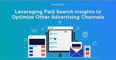 Leveraging Paid Search Insights to Optimize Other Advertising Channels