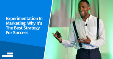 Experimentation In Marketing: Why It's The Best Strategy For Success