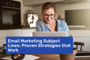 Email Marketing Subject Lines: Proven Strategies that Work