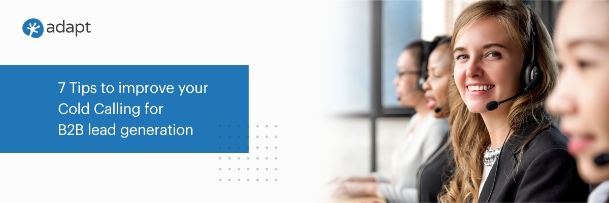 7 Tips to Improve your Cold Calling for B2B Lead Generation - Adapt.io