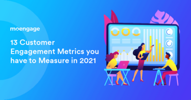 13 Customer Engagement Metrics You Have to Measure in 2021