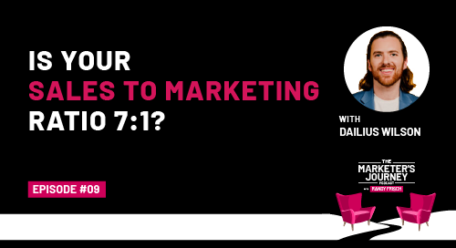 Is Your Sales to Marketing Ratio 7:1? [Podcast]